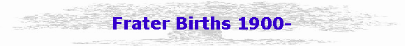 Frater Births 1900-